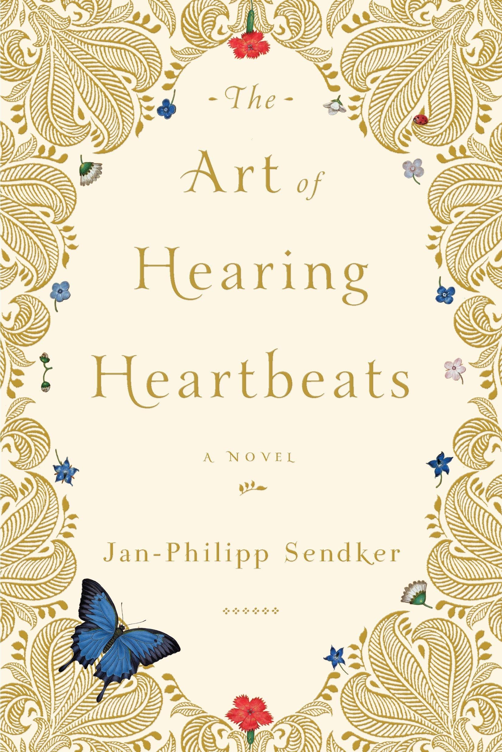 The Art of Hearing Heartbeats: A Novel : Sendker, Jan-Philipp